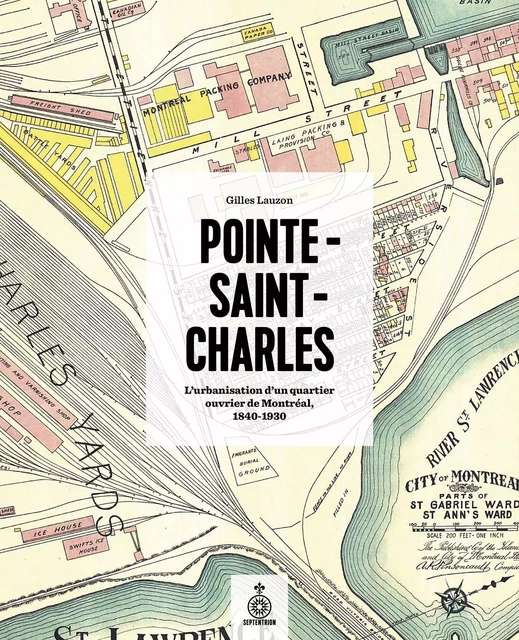 Pointe-Saint-Charles - Gilles Lauzon - Éditions du Septentrion