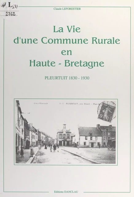 La vie d'une commune rurale en Haute-Bretagne - Claude Leforestier - FeniXX réédition numérique