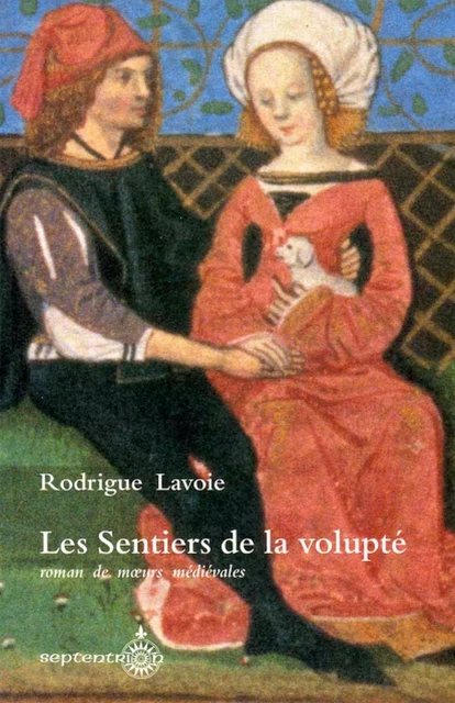 Sentiers de la volupté (Les) - Rodrigue Lavoie - Éditions du Septentrion