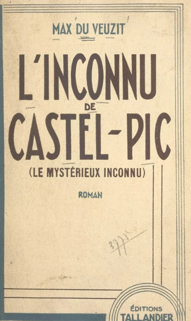 L'inconnu de Castel-Pic (le mystérieux inconnu) - Max du Veuzit - FeniXX réédition numérique