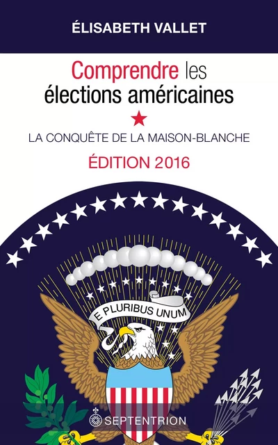 Comprendre les élections américaines, édition 2016 - Élisabeth Vallet - Éditions du Septentrion