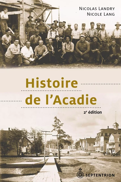 Histoire de l'Acadie [2e édition] - Nicole Lang, Nicolas Landry - Éditions du Septentrion