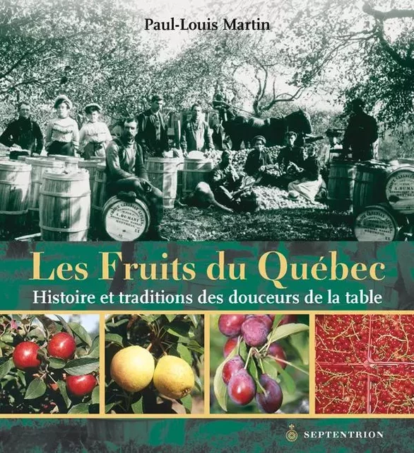 Fruits du Québec (Les) - Paul-Louis Martin - Éditions du Septentrion