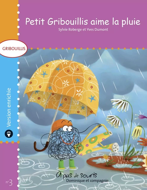 Petit Gribouillis aime la pluie - version enrichie - Sylvie Roberge - Dominique et compagnie