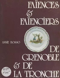 Faïences et faïenciers de Grenoble et de La Tronche