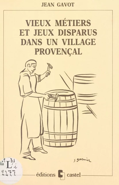 Vieux métiers et jeux disparus dans un village provençal - Jean Gavot - FeniXX réédition numérique