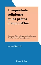 L'inquiétude religieuse et les poètes d'aujourd'hui