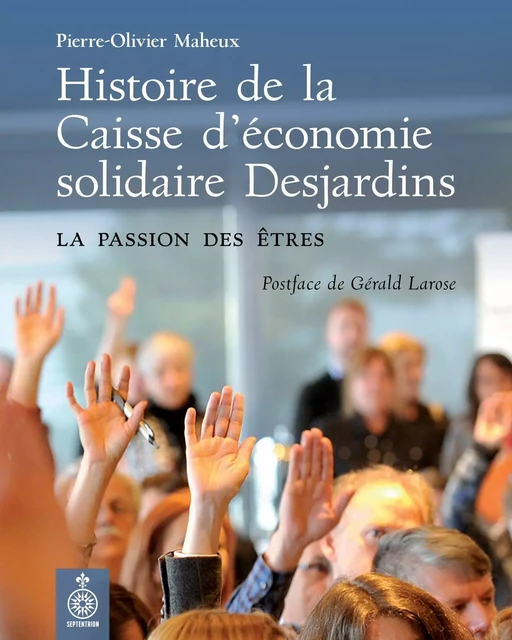 Histoire de la Caisse d'économie solidaire Desjardins - Pierre-Olivier Maheux - Éditions du Septentrion