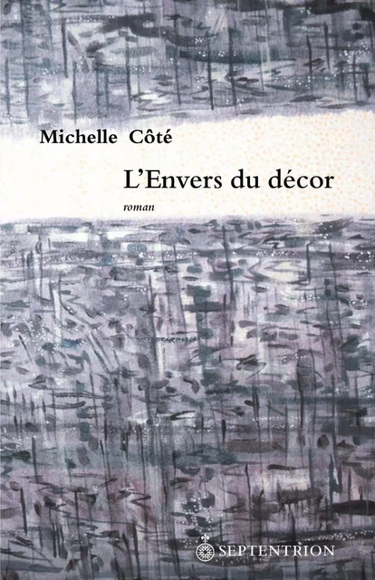 Envers du décor (L') - Michelle Côté - Éditions du Septentrion