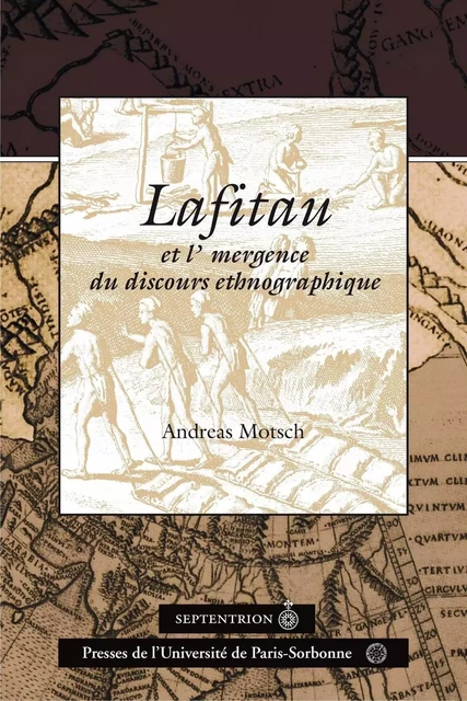 Lafitau et l'émergence du discours ethnographique - Andreas Motsch - Éditions du Septentrion