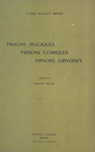 Prisons tragiques, prisons comiques, prisons grivoises - Lucien Diamant Berger - FeniXX réédition numérique