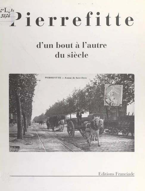 Pierrefitte d'un bout à l'autre du siècle - Patrick Laigre - FeniXX réédition numérique