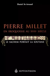 Pierre Millet en Iroquoisie au XVIIe siècle