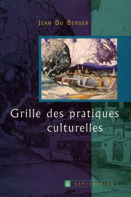 Grille des pratiques culturelles - Jean Du Berger - Éditions du Septentrion