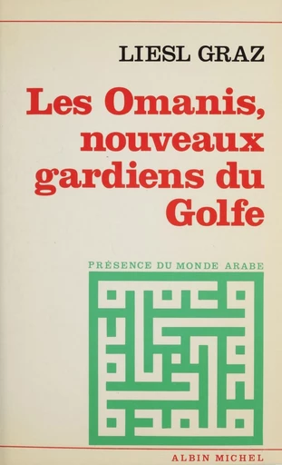 Les Omanis : nouveaux gardiens du Golfe - Liesl Graz - FeniXX réédition numérique