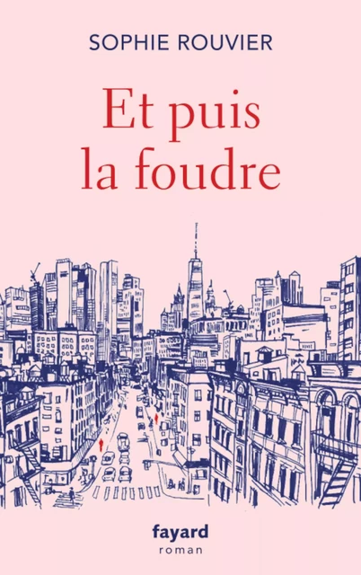 Et puis la foudre - Sophie Rouvier - Fayard