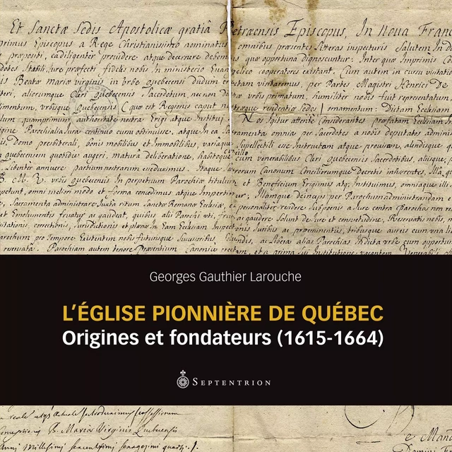 Église pionnière de Québec (L') - Georges Gauthier Larouche - Éditions du Septentrion