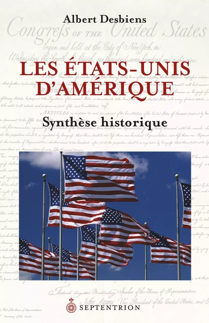 États-Unis dAmérique. Synthèse historique (Les) - Albert Desbiens - Éditions du Septentrion