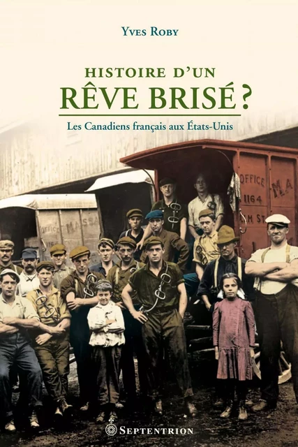 Histoire dun rêve brisé? - Yves Roby - Éditions du Septentrion