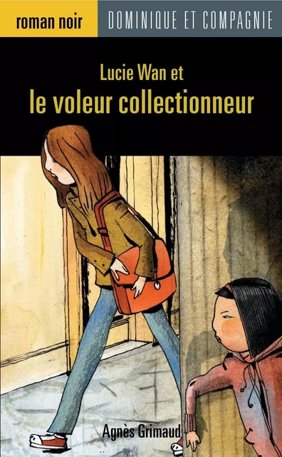 Lucie Wan et le voleur collectionneur - Agnès Grimaud - Dominique et compagnie