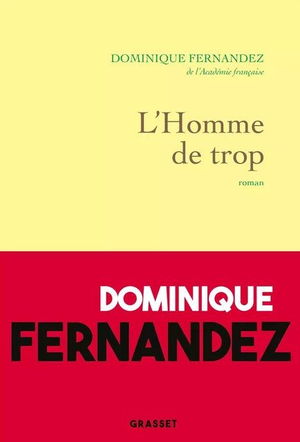 L'homme de trop - Dominique Fernandez - Grasset