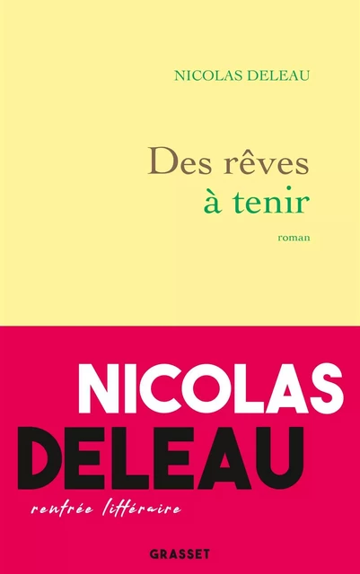 Des rêves à tenir - Nicolas Deleau - Grasset