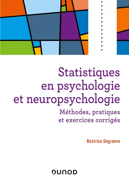 Statistiques en psychologie et neuropsychologie - Béatrice Degraeve - Dunod