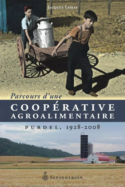 Parcours d'une coopérative agroalimentaire - Jacques Lemay - Éditions du Septentrion