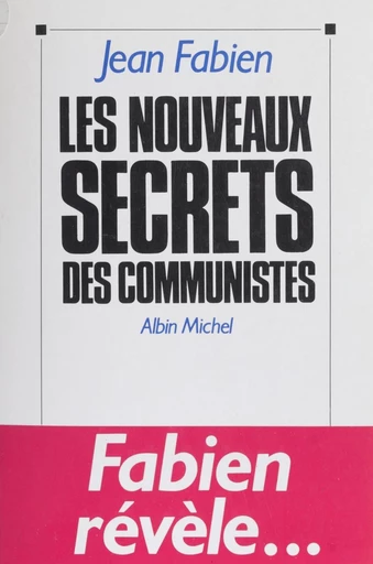 Les nouveaux secrets des communistes - Jean Fabien - FeniXX réédition numérique