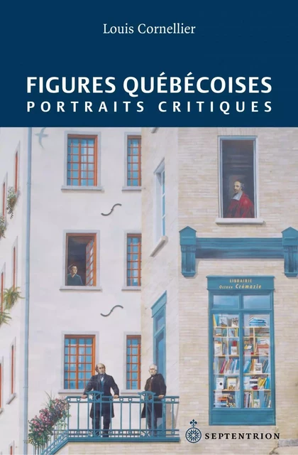 Figures québécoises - Louis Cornellier - Éditions du Septentrion