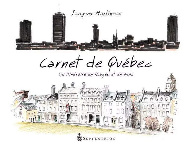 Carnet de Québec - Jacques Martineau - Éditions du Septentrion