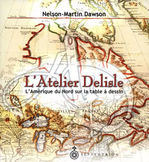 Atelier Delisle (L') - Nelson-Martin Dawson - Éditions du Septentrion