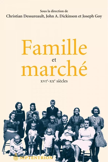 Famille et marché - John A. Dickinson, Joseph Goy, Christian Dessureault - Éditions du Septentrion