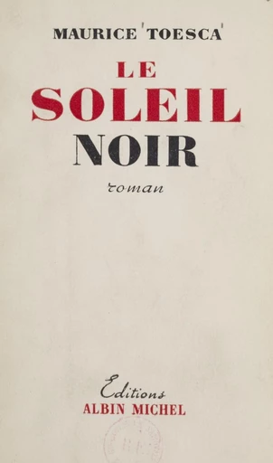 Le soleil noir - Maurice Toesca - FeniXX réédition numérique