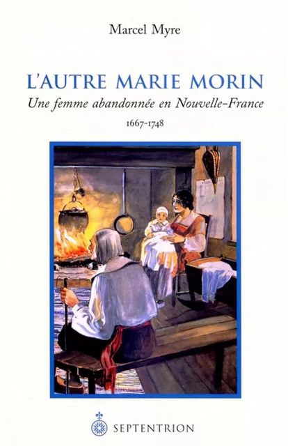 Autre Marie Morin (L) - Marcel Myre - Éditions du Septentrion