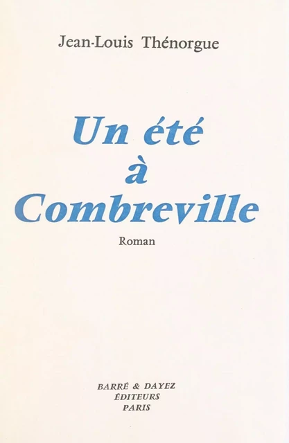 Un été à Combreville - Jean-Louis Thénorgue - FeniXX réédition numérique