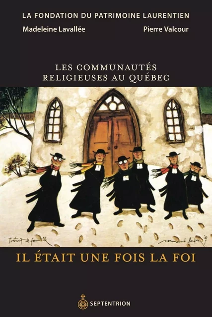 Communautés religieuses au Québec (Les) - Pierre Valcour, Madeleine Lavallée - Éditions du Septentrion