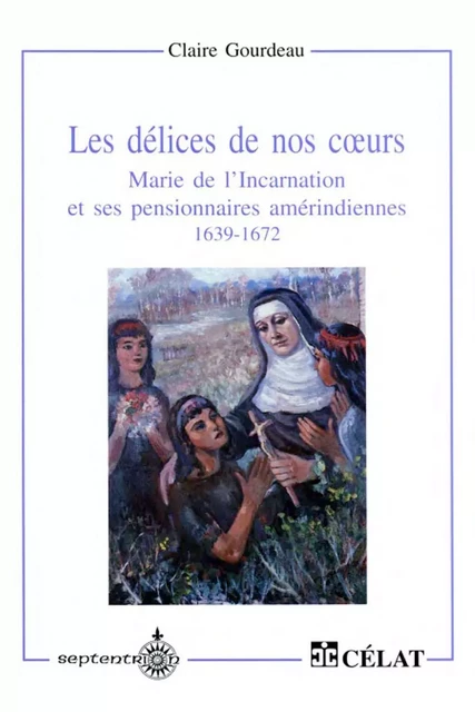 Délices de nos coeurs (Les) - Claire Gourdeau - Éditions du Septentrion