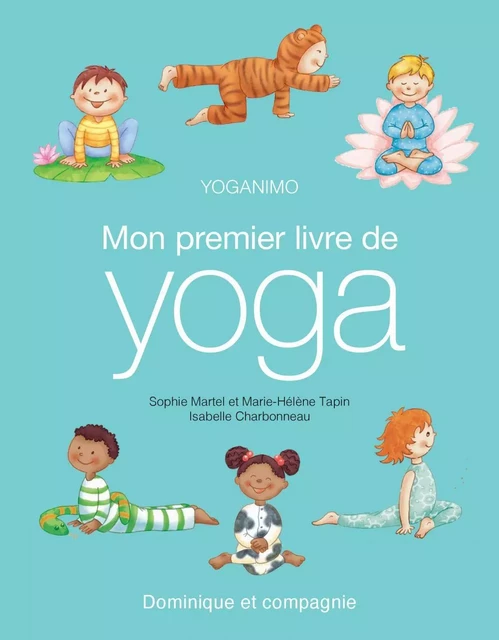 Mon premier livre de yoga - nouvelle édition - Sophie Martel, Marie-Hélène Tapin - Dominique et compagnie