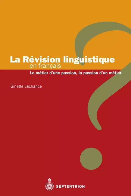 Révision linguistique en français (La) - Ginette Lachance - Éditions du Septentrion