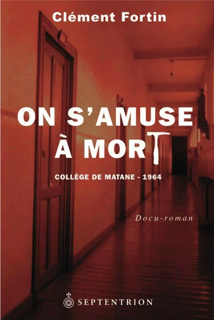 On samuse à mort - Clément Fortin - Éditions du Septentrion