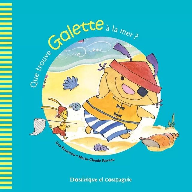 Que trouve Galette à la mer ? - Lina Rousseau - Dominique et compagnie