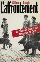 L'affrontement : la drôle de guerre aux frontières de l'Est