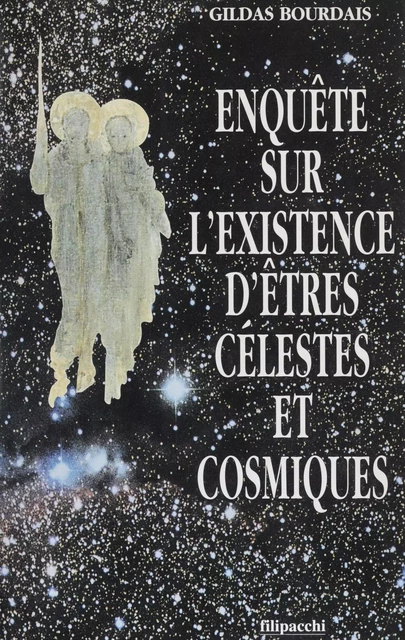 Enquête sur l'existence d'êtres célestes et cosmiques - Gildas Bourdais - FeniXX réédition numérique