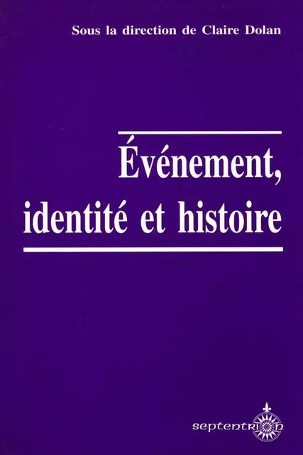 Événement, identité et histoire - Claire Dolan - Éditions du Septentrion