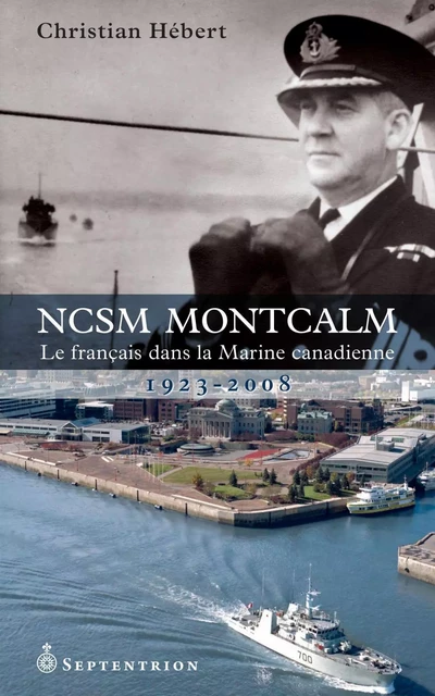 NCSM Montcalm - Christian Hébert - Éditions du Septentrion