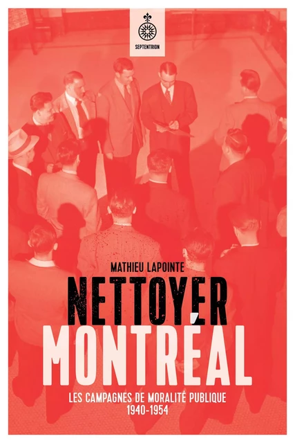 Nettoyer Montréal - Mathieu Lapointe - Éditions du Septentrion