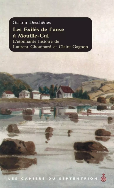 Exilés de lanse à Mouille-Cul (Les) - Gaston Deschênes - Éditions du Septentrion