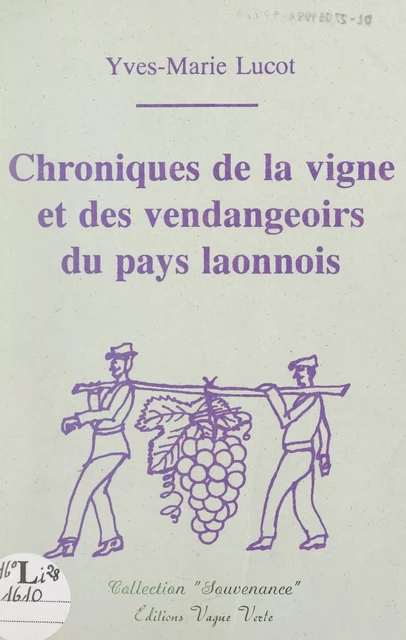 Chroniques de la vigne et des vendangeoirs du pays laonnois - Yves-Marie Lucot - FeniXX réédition numérique