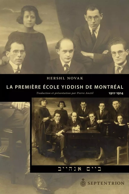 Première École yiddish de Montréal. 1911-1914 (La) - Hershl Novak - Éditions du Septentrion